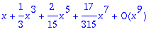 series(1*x+1/3*x^3+2/15*x^5+17/315*x^7+O(x^9),x,9)