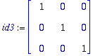 id3 := matrix([[1, 0, 0], [0, 1, 0], [0, 0, 1]])
