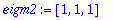 eigm2 := vector([1, 1, 1])
